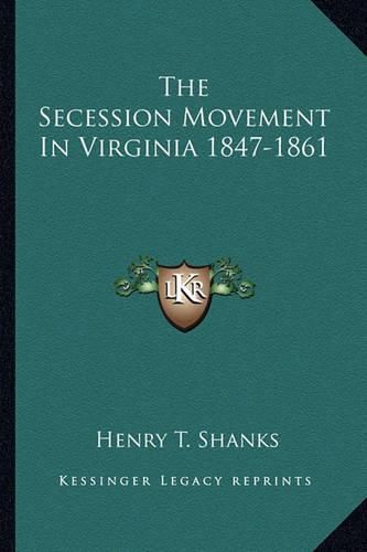 Cover image for The Secession Movement in Virginia 1847-1861