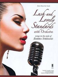 Cover image for Lush and Lovely Standards with Orchestra: Songs in the Style of Barbra Streisand Music Minus One Vocals