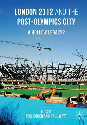 London 2012 and the Post-Olympics City: A Hollow Legacy?