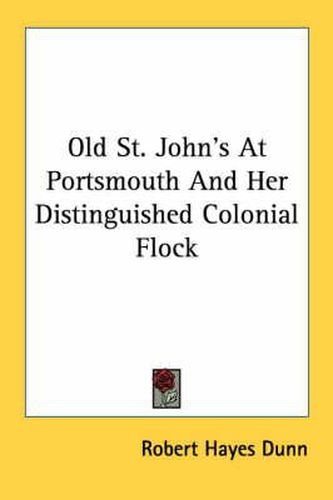Cover image for Old St. John's at Portsmouth and Her Distinguished Colonial Flock