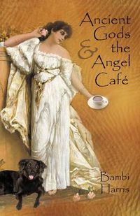 Cover image for Ancient Gods and the Angel Caf