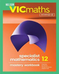 Cover image for Nelson VICmaths Specialist Mathematics 12 Mastery Workbook