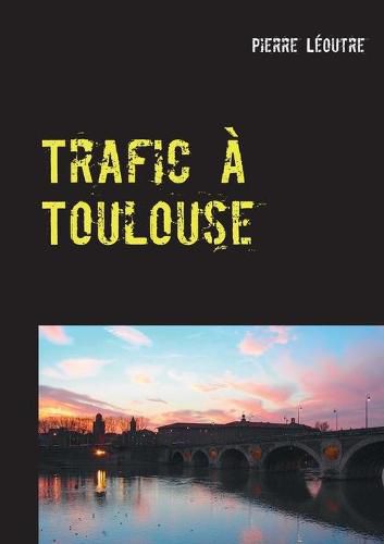 Cover image for Trafic a Toulouse