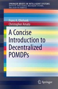 Cover image for A Concise Introduction to Decentralized POMDPs