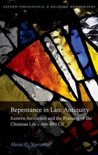 Cover image for Repentance in Late Antiquity: Eastern Asceticism and the Framing of the Christian Life c.400-650 CE