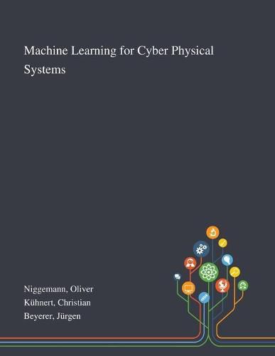 Machine Learning for Cyber Physical Systems