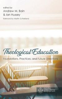Cover image for Theological Education: Foundations, Practices, and Future Directions