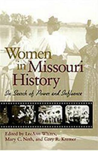 Cover image for Women in Missouri History: In Search of Power and Influence