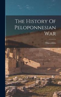 Cover image for The History Of Peloponnesian War