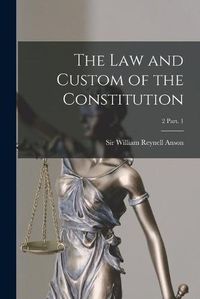 Cover image for The Law and Custom of the Constitution; 2 Part. 1