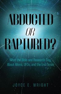 Cover image for Abducted or Raptured?