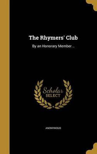 Cover image for The Rhymers' Club: By an Honorary Member ..