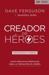 Cover image for Creador de Heroes: Cinco Practicas Esenciales Para La Formacion de Lideres