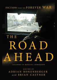 Cover image for The Road Ahead: Fiction from the Forever War