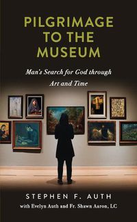 Cover image for Pilgrimage to the Museum: Man's Search for God Through Art and Time