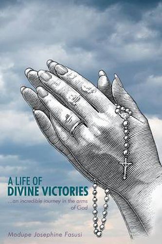 Cover image for A Life of Divine Victories: an Incredible Journey in the Arms of God