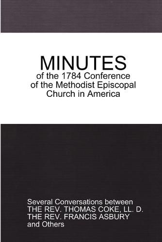 Minutes of the 1784 Conference: of the Methodist Episcopal Church in America