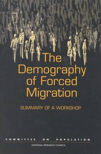 Cover image for The Demography of Forced Migration: Summary of a Workshop