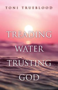 Cover image for Treading Water, Trusting God