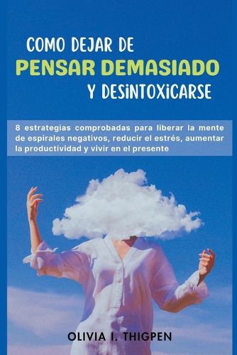 Cover image for Como dejar de Pensar Demasiado y Desintoxicarse