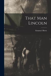 Cover image for That Man Lincoln