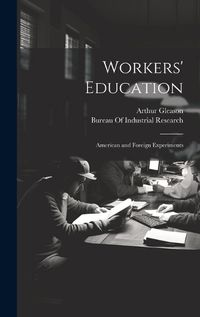 Cover image for Workers' Education; American and Foreign Experiments