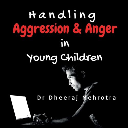 Cover image for Handling Aggression and Anger in Young Children
