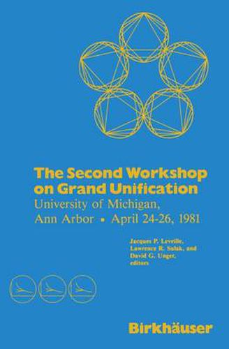 Cover image for The Second Workshop on Grand Unification: University of Michigan, Ann Arbor April 24-26, 1981