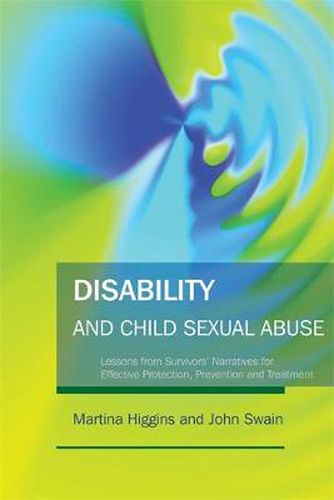 Cover image for Disability and Child Sexual Abuse: Lessons from Survivors' Narratives for Effective Protection, Prevention and Treatment