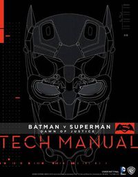 Cover image for Batman V Superman: Dawn Of Justice: Tech Manual