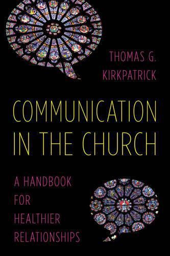 Cover image for Communication in the Church: A Handbook for Healthier Relationships