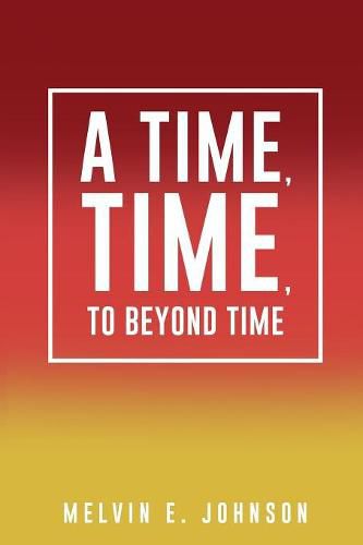 Cover image for A Time, Time, To Beyond Time