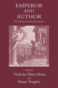 Cover image for Emperor and Author: The Writings of Julian the Apostate