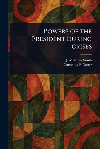 Cover image for Powers of the President During Crises