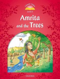 Cover image for Classic Tales Second Edition: Level 2: Amrita and the Trees