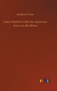 Cover image for Grace Harlowe with the American Army on the Rhine