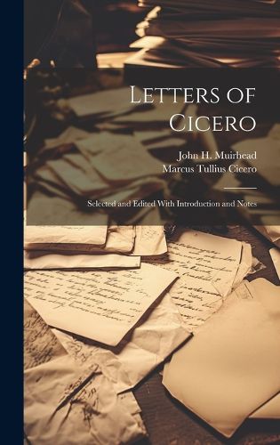 Cover image for Letters of Cicero; Selected and Edited With Introduction and Notes