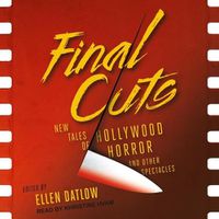 Cover image for Final Cuts: New Tales of Hollywood Horror and Other Spectacles
