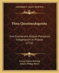 Cover image for Flora Quasimodogenita: Sive Enumeratio Aliquot Plantarum Indigenarum in Prussia (1712)