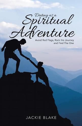 Cover image for Dating as a Spiritual Adventure: Avoid Red Flags, Rock the Journey and Find The One