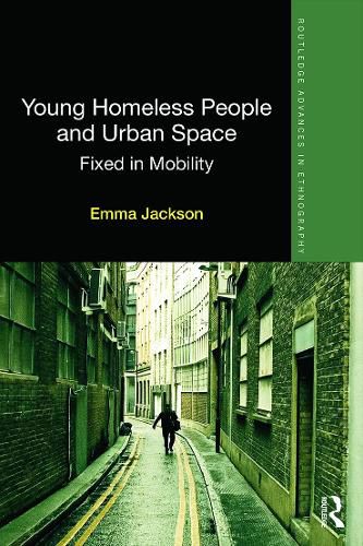 Young Homeless People and Urban Space: Fixed in Mobility