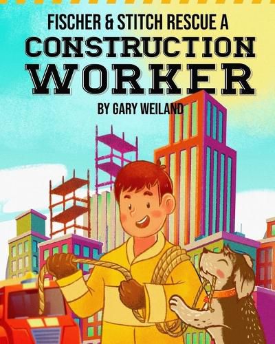 Cover image for Fischer and Stitch Rescue a Construction Worker