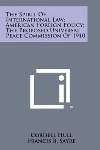 The Spirit of International Law; American Foreign Policy; The Proposed Universal Peace Commission of 1910