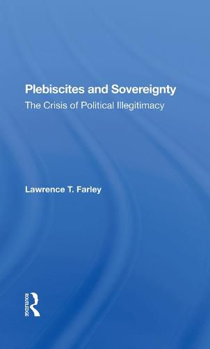 Cover image for Plebiscites and Sovereignty: The Crisis of Political Illegitimacy