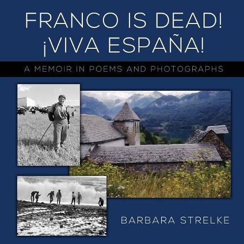 Franco Is Dead! Viva Espana!: A Memoir in Poems and Photographs