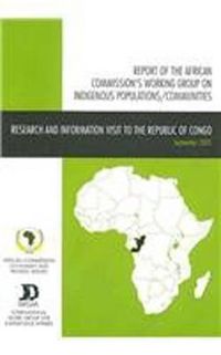 Cover image for Report of the African Commission's Working Group on Indigenous Populations / Communities: Research and Information Visit to the Republic of Congo, 5-19 September 2005