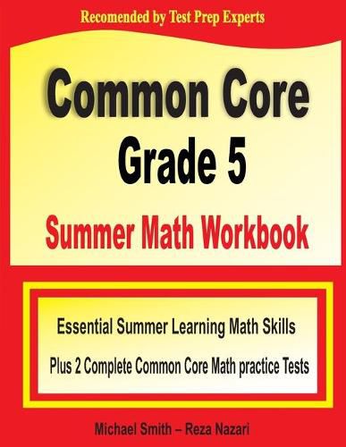 Cover image for Common Core Grade 5 Summer Math Workbook: Essential Summer Learning Math Skills plus Two Complete Common Core Math Practice Tests