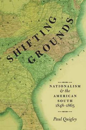 Cover image for Shifting Grounds: Nationalism and the American South, 1848-1865