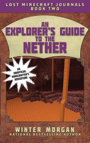 Cover image for An Explorer's Guide to the Nether: Lost Minecraft Journals, Book Two