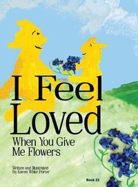 Cover image for I Feel Love When You Give Me Flowers